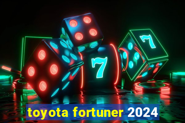 toyota fortuner 2024